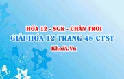 Giải Hóa 12 trang 48 Chân trời Sáng tạo
